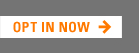 OPT IN NOW >